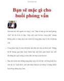 Bạn sẽ mặc gì cho buổi phỏng vấn