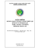 Giáo trình Mạng căn bản, cài đặt thiết lập quản lý và vận hành mạng Lan (Nghề: Tin học văn phòng - Trung cấp) - Trường Cao đẳng Cơ giới (2022)