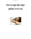 Xử trí ngộ độc thực phẩm ở trẻ em