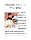 Không nên tạo áp lực cho con trong việc học