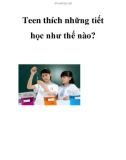 Teen thích những tiết học như thế nào?