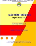 Giáo trình Mạng máy tính (Nghề Tin học ứng dụng - Trình độ Trung cấp) - CĐ GTVT Trung ương I