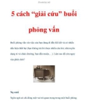 5 cách 'giải cứu' buổi phỏng vấn