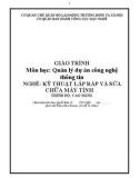 Giáo trình Quản lý dự án công nghệ thông tin - Nghề: Kỹ thuật lắp ráp và sửa chữa máy tính - Trình độ: Cao đẳng nghề (Tổng cục Dạy nghề)