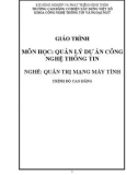 Giáo trình Quản lý dự án công nghệ thông tin (Nghề: Quản trị mạng máy tính - Cao đẳng) - Trường Cao đẳng Cơ điện Xây dựng Việt Xô