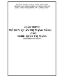 Giáo trình Quản trị mạng nâng cao (Nghề: Quản trị mạng - Cao đẳng): Phần 1 - Trường Cao đẳng Cơ điện Xây dựng Việt Xô