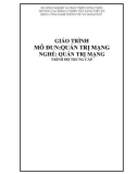 Giáo trình Quản trị mạng (Nghề: Quản trị mạng - Trung cấp): Phần 1 - Trường Cao đẳng Cơ điện Xây dựng Việt Xô