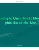 Bài giảng Quản trị tài chính - Chương 6: Quản trị các khoản phải thu và tồn kho