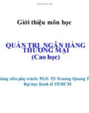 Bài giảng Quản trị ngân hàng thương mại - PGS. TS Trương Quang Thông