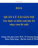 Bài giảng Quản trị ngân hàng: Bài 6 - PGS. TS Trương Quang Thông