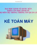 Bài giảng Kế toán máy: Chương 1 - ĐH Kinh tế Quốc dân