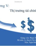 Bài giảng Lý thuyết tài chính tiền tệ: Chương 5 - GV. Phạm Thị Thùy Dung