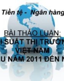 Bài thảo luận về Lãi suất thị trường Việt Nam đầu năm 2011 đến nay