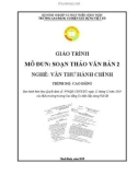 Giáo trình Soạn thảo văn bản 2 (Nghề: Văn thư hành chính - Cao đẳng): Phần 1 - Trường Cao đẳng Cơ điện Xây dựng Việt Xô