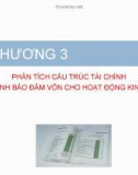 Chương 3 Phân tích cấu trúc tài chính & tình hình bảo đảm vốn cho hoạt động kinh doanh