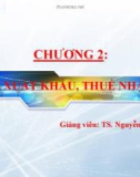 Bài giảng thuế nhà nước - Chương 2 Thuế xuất khẩu, thuế nhập khẩu ( TS. Nguyễn Thị Mỹ Linh)