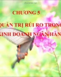 Bài giảng: Chương 5 - Quản trị rủi ro trong kinh doanh ngân hàng