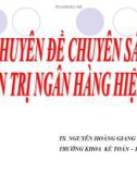 Chuyên đề chuyên sâu: Quản trị ngân hàng Thương mại - Nguyễn Hoàng Giang