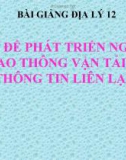 Bài giảng Địa lý 12 bài 30: Vấn đề phát triển ngành giao thông vận tải và thông tin liên lạc