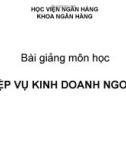 Bài giảng Nghiệp vụ kinh doanh ngoại hối - Học viện Ngân hàng