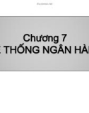 Bài giảng Tài chính tiền tệ: Chương 7 - Nguyễn Anh Tuấn