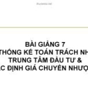 Bài giảng Kế toán quản trị: Bài số 7