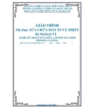 Giáo trình Sửa chữa máy in và thiết bị ngoại vi (Nghề: Kỹ thuật sửa chữa, lắp ráp máy tính - Cao đẳng) - Trường Cao đẳng Cơ điện Xây dựng Việt Xô