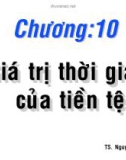 Bài giảng Chương 10: Giá trị thời gian của tiền tệ - TS. Nguyễn Văn Thuận