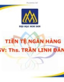 Bài giảng Tiền tệ ngân hàng: Chương 7 - ThS. Trần Linh Đăng