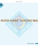 Bài giảng Ngân hàng thương mại - ĐH Cần Thơ