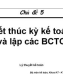 Bài giảng Lý thuyết kế toán - Chủ đề 5: Kết thúc kỳ kế toán và lập báo cáo tài chính