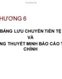 Bài giảng Kế toán tài chính - Chương 6: Bảng lưu chuyển tiền tệ và bảng thuyết minh báo cáo tài chính