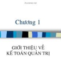 Bài giảng Kế toán quản trị: Chương 1 - TS. Lê Đình Trực