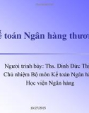 Bài giảng Kế toán ngân hàng thương mại: Chương 4 - Ths. Đinh Đức Thịnh