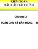 Bài giảng Kiểm toán báo cáo tài chính: Chương 2 - Kiểm toán chu kỳ bán hàng - thu tiền