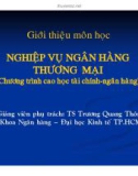 Bài giảng Nghiệp vụ ngân hàng thương mại: Giới thiệu môn học - TS. Trương Quang Thông