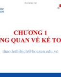 Bài giảng Nguyên lý kế toán - Chương 1: Tổng quan về kế toán (ĐH Hoa Sen)