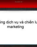 Bài giảng Marketing ngân hàng: Marketing dịch vụ và chiến lược marketing