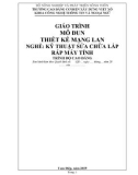 Giáo trình Thiết kế mạng LAN (Nghề: Kỹ thuật sửa chữa, lắp ráp máy tính - Cao đẳng): Phần 1 - Trường Cao đẳng Cơ điện Xây dựng Việt Xô