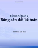 Bài giảng Bổ túc kế toán 2: Bảng cân đối kế toán - Đỗ Thiên Anh Tuấn