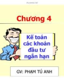 Bài giảng Chương 4: Kế toán các khoản đầu tư ngắn hạn - Phạm Tú Anh