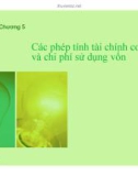 Bài giảng Financial Modeling: Chương 5 - Các phép tính tài chính cơ bản và chi phí sử dụng vốn