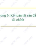 Bài giảng Kế toán tài chính 1: Chương 6 - ĐH Thương Mại