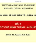 Bài giảng môn Kinh tế học tiền tệ - Ngân hàng: Bài 4 - TS. Nguyễn Anh Tuấn