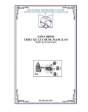 Giáo trình Thiết kế xây dựng mạng Lan (Nghề: Quản trị mạng máy tính - Trung cấp) - Trường CĐ Nghề Kỹ thuật Công nghệ