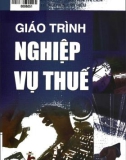 Giáo trình Nghiệp vụ thuế (Tái bản lần thứ nhất): Phần 1