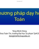 Bài giảng Lý luận dạy học môn Toán 1: Phương pháp dạy học Toán - Tăng Minh Dũng