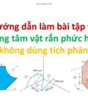 Bài giảng Tối ưu hóa trong thiết kế cơ khí: Hướng dẫn làm bài tập về trọng tâm vật rắn phức hợp (không dùng tích phân) - ĐH Công nghiệp TP.HCM