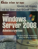 Giáo trình tự học Quản trị mạng và tự làm chủ thành công Microsoft Windows server 2008: Phần 1