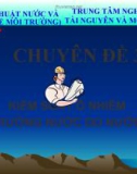 Bài giảng Kiểm soát ô nhiễm môi trường nước do nước thải: Chuyên đề 3 - Quản lý, giám sát và quan trắc tài nguyên - môi trường nước, nước thải